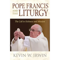 Pope Francis and the Liturgy: The Call to Holiness and Mission