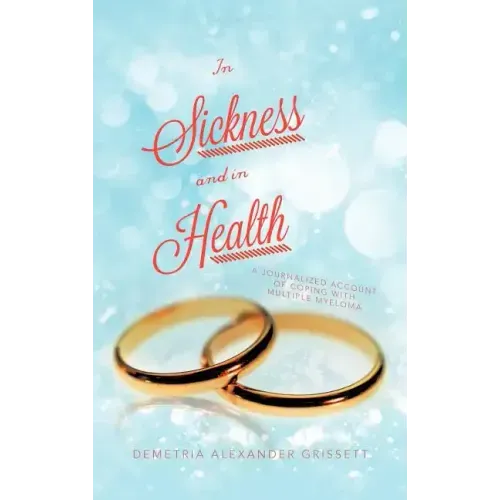 In Sickness and In Health: A Journalized Account of Coping with Multiple Myeloma