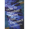 How To Manifest Money Fast Exposed!: Laws Of Attraction On How To Manifest Money Fast Right Now!