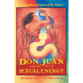 Don Juan and the Art of Sexual Energy: The Rainbow Serpent of the Toltecs