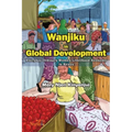 Wanjiku in Global Development: Everyday Ordinary Women Livelihood Economy in Kenya