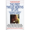 The First Twelve Months of Life: Your Baby's Growth Month by Month