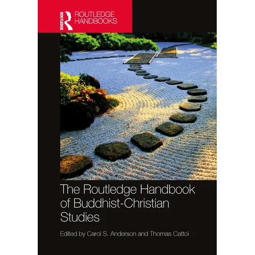 The Routledge Handbook of Buddhist-Christian Studies