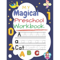 My Magical Preschool Workbook: Handwriting Practice, Tracing Letters & Numbers and coloring workbook for Preschool, Kindergarten, and Kids Ages 3-5 s