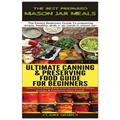 The Best Prepared Mason Jar Meals & Ultimate Canning & Preserving Food Guide For Beginners