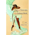 Maps and Transcripts of the Ordinary World: Poems