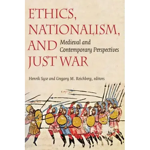 Ethics, Nationalism, and Just War: Medieval and Contemporary Perspectives