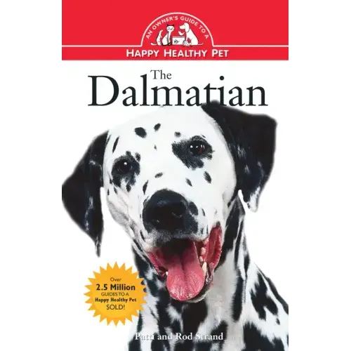The Dalmatian: An Owner's Guide to a Happy Healthy Pet