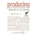 Producing and the Theatre Business: Working in the Theatre