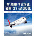 Aviation Weather Services Handbook: FAA AC 00-45h
