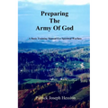 PREPARING THE ARMY OF GOD - A Basic Training Manual For Spiritual Warfare