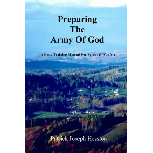 PREPARING THE ARMY OF GOD - A Basic Training Manual For Spiritual Warfare