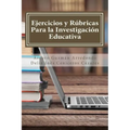 Ejercicios y Rúbricas para la Investigación Educativa