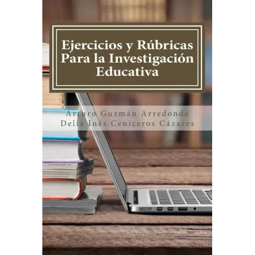 Ejercicios y Rúbricas para la Investigación Educativa