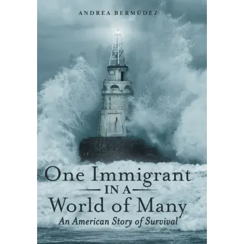 One Immigrant in a World of Many: An American Story of Survival