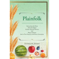 Plainfolk: Stories from the Farm about the Impact German-Russian Farmers and Planer Colonists had on Two Countries and Seven Generations