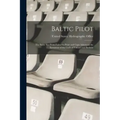 Baltic Pilot: The Baltic Sea From Falsterbo Point and Cape Arkona to the Entrances of the Gulfs of Finland and Bothnia