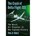 The Crash of Delta Flight 723: The Worst Air Disaster in New England History