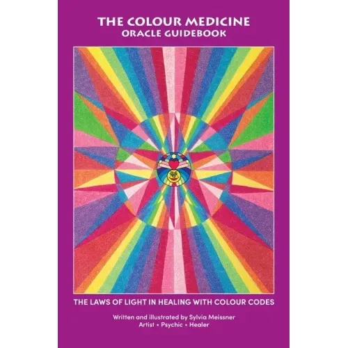The Colour Medicine Oracle Guidebook: The Laws of Light in Healing with Colour Codes