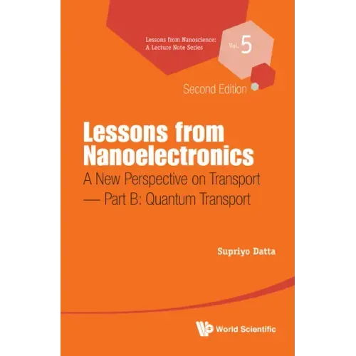 Lessons from Nanoelectronics: A New Perspective on Transport (Second Edition) - Part B: Quantum Transport