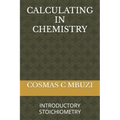 Calculating in Chemistry: Introductory Stoichiometry