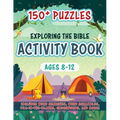 Exploring the Bible Activity Book: 150+ Puzzles for Ages 8-12