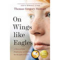 On Wings Like Eagles: A Story of Faith, Forgiveness, and Finding, the Strength to Endure