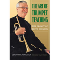 The Art of Trumpet Teaching: The Legacy of Keith Johnsonvolume 16
