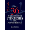 The 36 Ancient Chinese Strategies for Modern Business