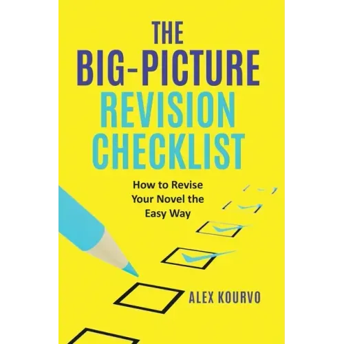 The Big-Picture Revision Checklist: How to Revise Your Novel the Easy Way