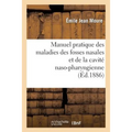 Manuel Pratique Des Maladies Des Fosses Nasales Et de la Cavité Naso-Pharingienne