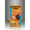 Quick Beginners Guide to Triathlon: What to Expect, How to Train, What to Buy