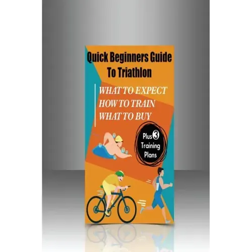 Quick Beginners Guide to Triathlon: What to Expect, How to Train, What to Buy