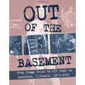 Out of the Basement: From Cheap Trick to DIY Punk in Rockford, Il, 1973-2005