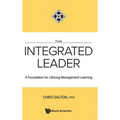 Integrated Leader, The: A Foundation for Lifelong Management Learning