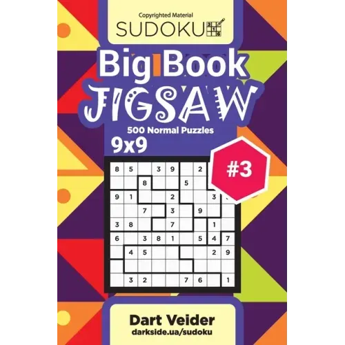 Big Book Sudoku Jigsaw - 500 Normal Puzzles 9x9 (Volume 3)