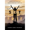 Set Free: Finding Truth and Hope When a Loved One is Addicted