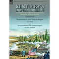 Kentucky's Orphan Brigade: the Soldiers who fought for the Confederacy During the American Civil War----Reminiscences of the Orphan Brigade by L. D. Y
