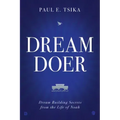 Dream-Doer: Dream Building Secrets from the Life of Noah