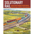 Solutionary Rail: A people-powered campaign to electrify America's railroads and open corridors to a clean energy future