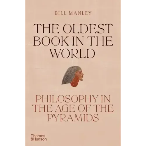 The Oldest Book in the World: Philosophy in the Age of the Pyramids