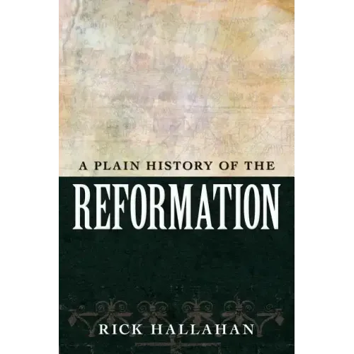 A Plain History of the Reformation