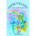 Creating A New World: A Journey Toward Self-Actualization