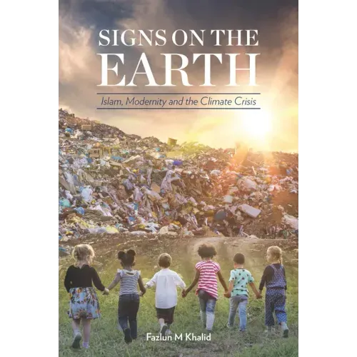 Signs on the Earth: Islam, Modernity and the Climate Crisis