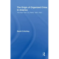 The Origin of Organized Crime in America: The New York City Mafia, 1891-1931
