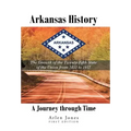 Arkansas History: A Journey through Time: The Growth of the Twenty-Fifth State of the Union from 1833 to 1957