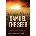 Samuel the Seer: The Last of the Judges, and the First of the Prophets