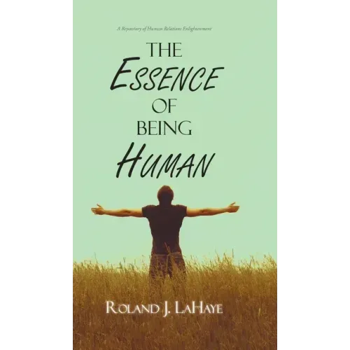 The Essence of Being Human: A Repository of Human Relations Enlightenment