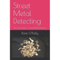 Street Metal Detecting: The Last Frontier of Great Metal Detecting