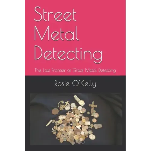 Street Metal Detecting: The Last Frontier of Great Metal Detecting